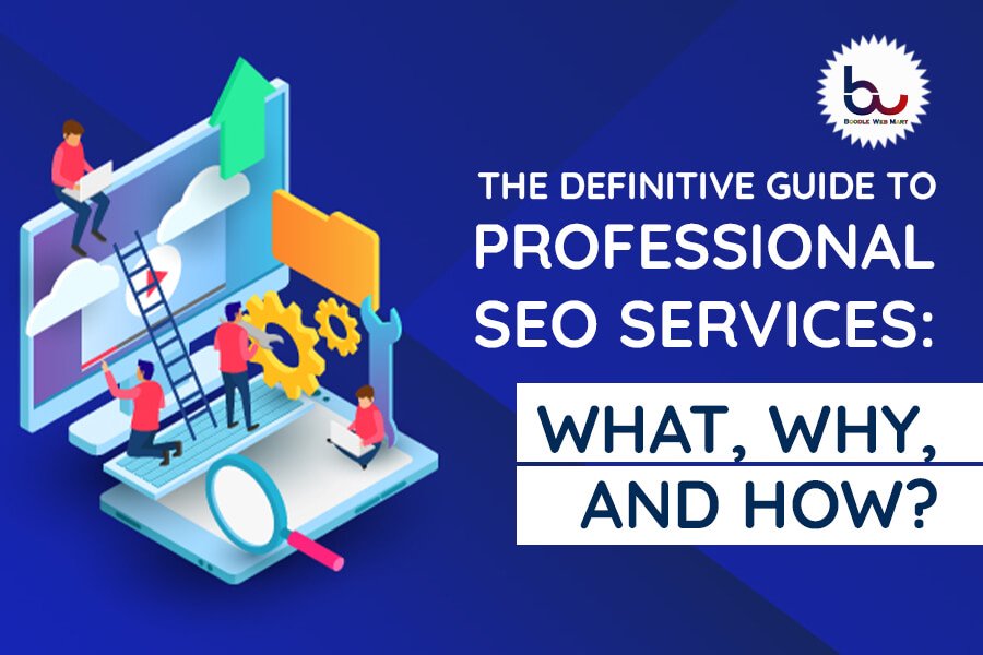 The Definitive Guide to Professional SEO Services: What, Why, and How?